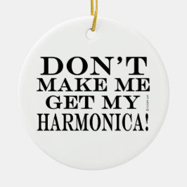 Bring mich nicht zu meiner Harmonika Keramikornament