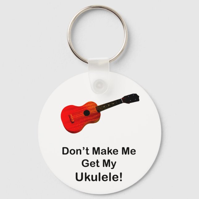 Bring mich nicht zu meiner Ukulele! Schlüsselanhänger (Vorderseite)