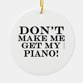Bring mich nicht zum Klavier Keramik Ornament