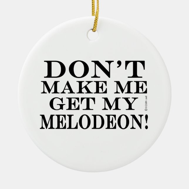 Bring mich nicht zum Melodeon Keramikornament (Vorne)