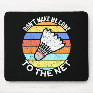 Bring mich nicht zum netten Funny Badminton 2 Mousepad