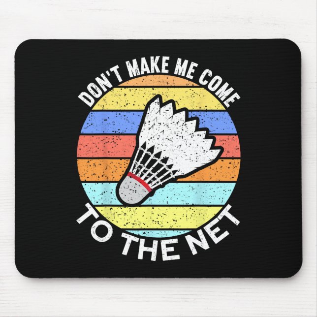 Bring mich nicht zum netten Funny Badminton 2 Mousepad (Vorne)