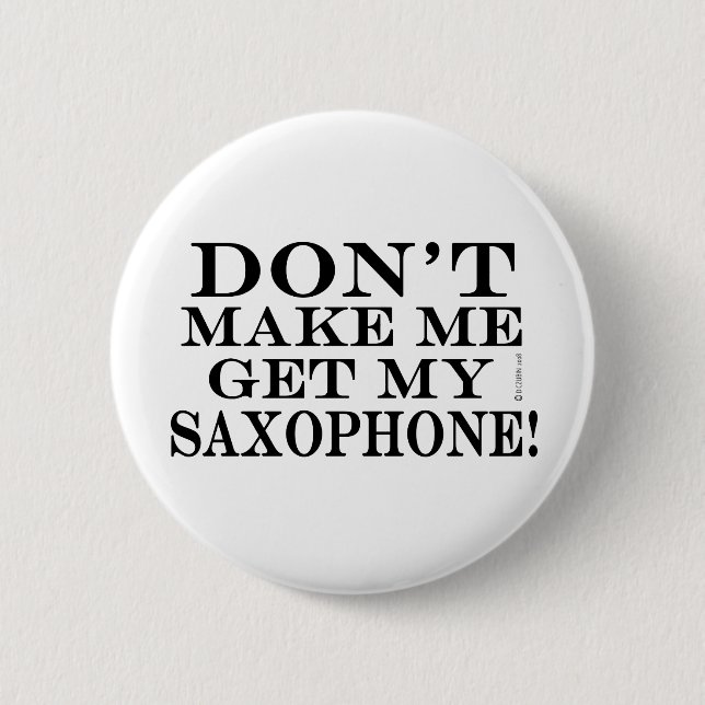 Bring mich nicht zum Saxophon Button (Vorderseite)