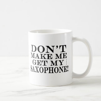 Bring mich nicht zum Saxophon Kaffeetasse