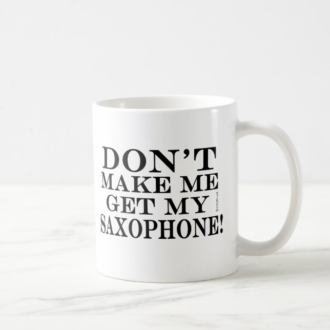 Bring mich nicht zum Saxophon Kaffeetasse (Rechts)
