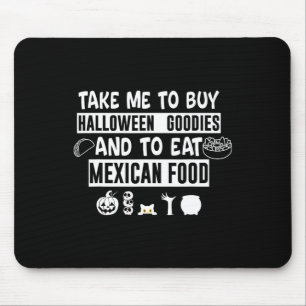 Bring mich, um Halloween-Goodies zu kaufen und mex Mousepad