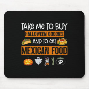 Bring mich, um Halloween-Goodies zu kaufen und mex Mousepad