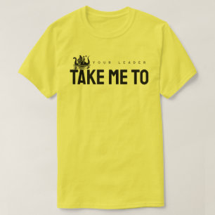 Bring mich zu deinem Leiter T-Shirt