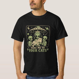 Bring mich zu deiner Katzen Süße Alien-Entführung  T-Shirt