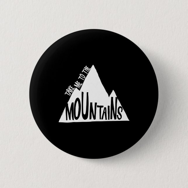 Bring mich zu den Bergen Camping Klettern Skifahre Button (Vorderseite)