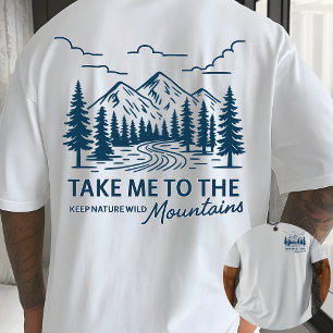 Bring mich zu den Bergen Outdoor-Abenteuer T-Shirt
