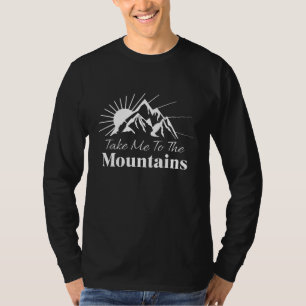 Bring mich zu den Bergen  T-Shirt