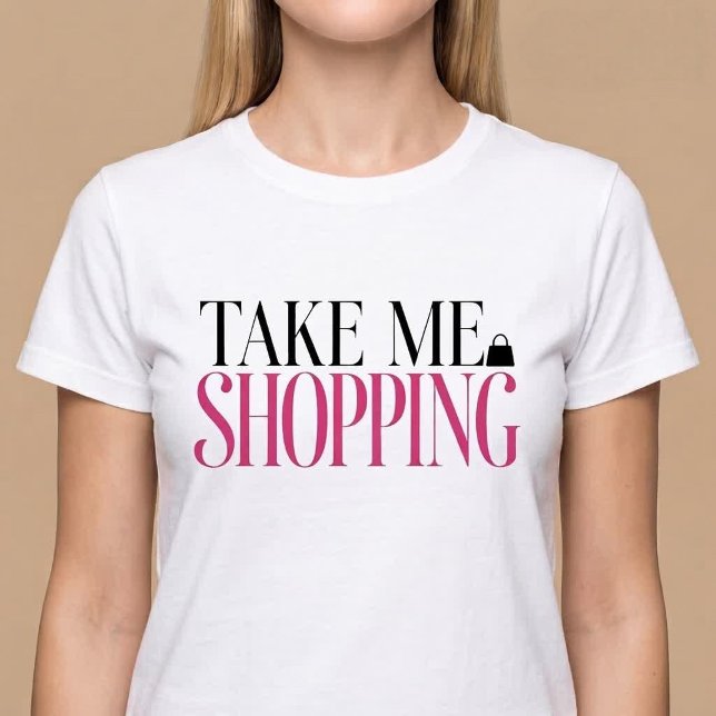 Bring mich zum Einkaufen T-Shirt (Von Creator hochgeladen)