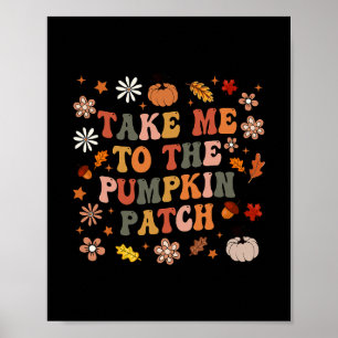 Bring mich zum Kürbisfeld Thanksgiving Herbst F Poster