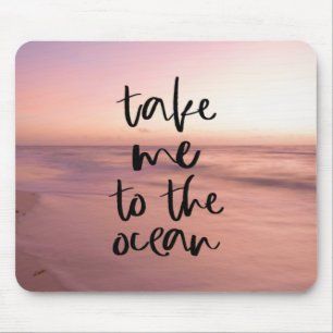 Bring mich zum Ozean Mousepad