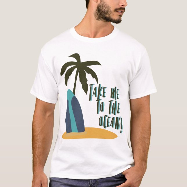 Bring mich zum Ozean T-Shirt (Vorderseite)