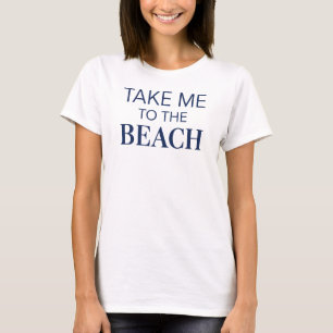 Bring mich zum Strand Sommer T-Shirt
