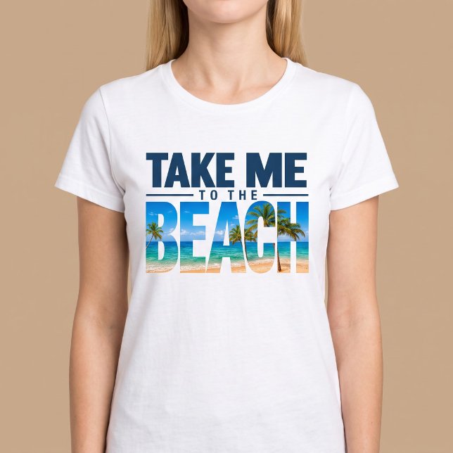 Bring mich zum Strand Sommer T-Shirt (Von Creator hochgeladen)