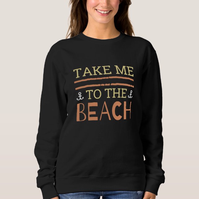Bring mich zum Strand Sweatshirt (Vorderseite)