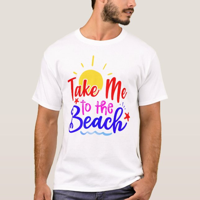 Bring mich zum Strand T-Shirt (Vorderseite)