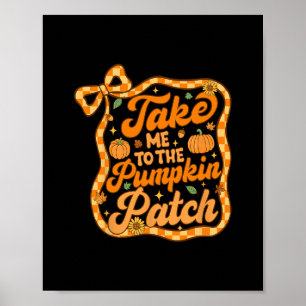Bring mich zur Kürbisfarm Thanksgiving Herbst F Poster