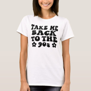Bring mich zurück 90er Retro-T-Shirt T-Shirt
