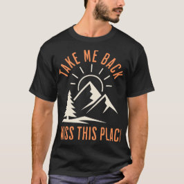 Bring mich zurück, ich vermisse diesen Ort Wandern T-Shirt