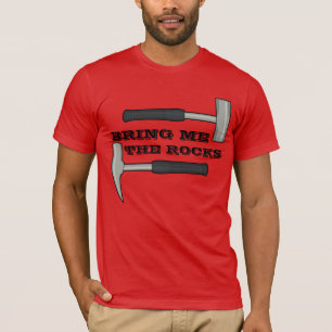 Bring mir den Stein-Geologie-Hammer. T-Shirt