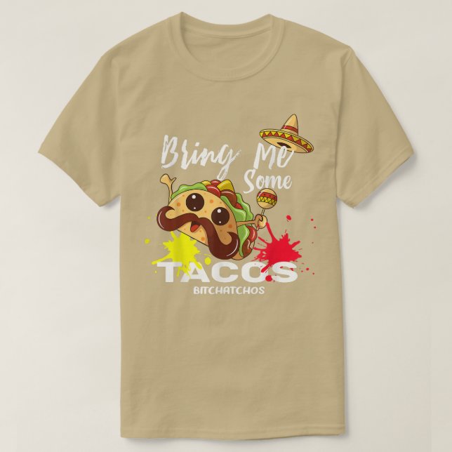 Bring mir ein paar Tacos Bitchachos, Cinco De Mayo T-Shirt (Design vorne)
