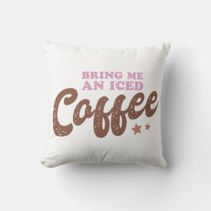 Bring mir einen Eiskaffee. Kissen