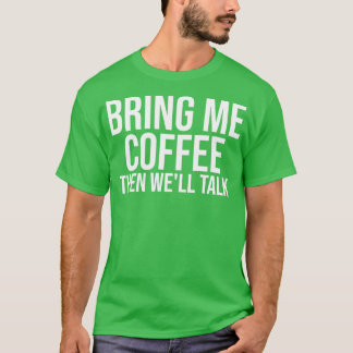 Bring mir Kaffee dann Wex27ll Vortrag 2 T-Shirt