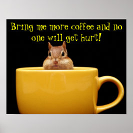 Bring mir noch mehr Kaffee-Chipmack Poster