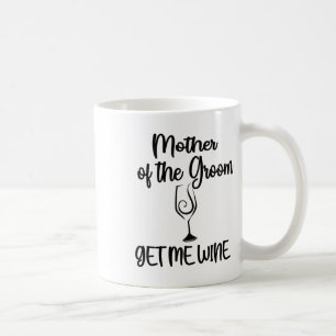 Bring mir Wein Mutter des Bräutigams Brautparty Mo Kaffeetasse