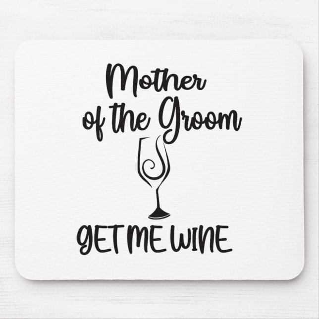 Bring mir Wein Mutter des Bräutigams Dusche Mama Mousepad (Vorne)