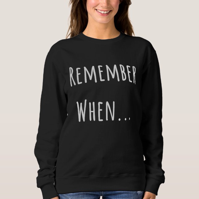 Bring Nostalgic Back the Memories Sweatshirt (Vorderseite)