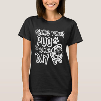 Bring pug zur Arbeit Classic 712 T-Shirt
