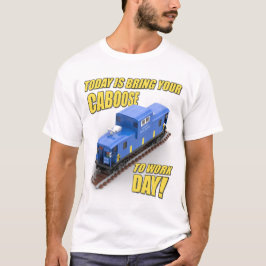 Bring Your Caboose to Work Day (Blauer Caboose) T-Shirt