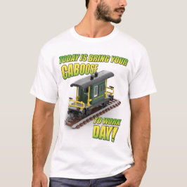 Bring Your Caboose to Work Day (Grüner Caboose) T-Shirt