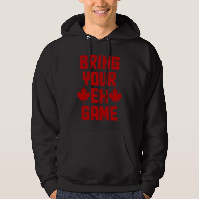 Bring Your Eh Game  Canada Canadian Flag Pride  1 Hoodie (Vorderseite)