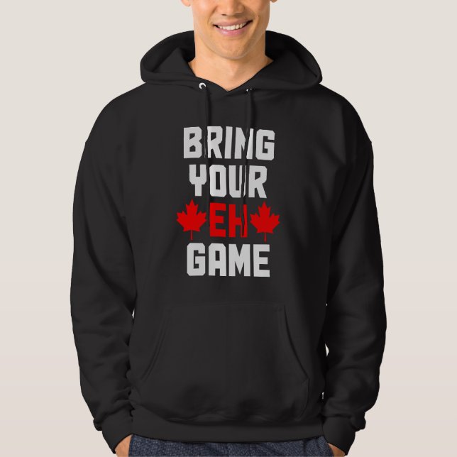 Bring Your Eh Game  Canada Canadian Flag Pride Hoodie (Vorderseite)