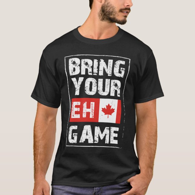 Bring Your EH Game  Canada Maple Leaf Canadian Ice T-Shirt (Vorderseite)