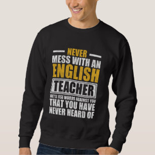 Bringe niemals einen Englischlehrer durcheinander Sweatshirt