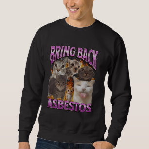 Bringen Sie Asbestos Funny Cat Meme Bootleg Grafik Sweatshirt
