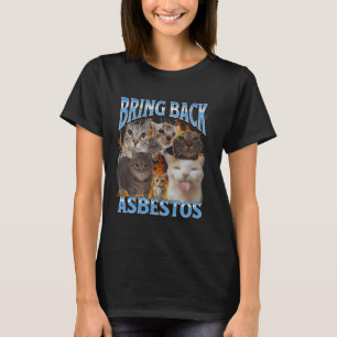 Bringen Sie Asbestos Funny Cat Meme Bootleg Grafik T-Shirt