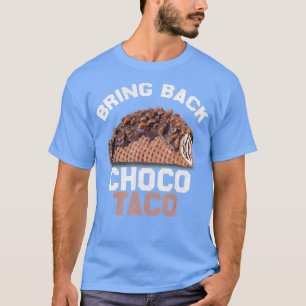 Bringen Sie das Choco Taco GUTE BYE CHOCO TACO zur T-Shirt