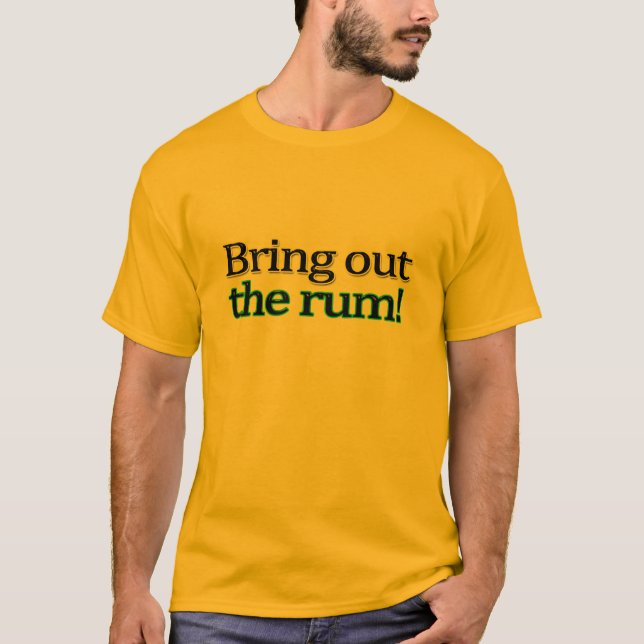 Bringen Sie den Rum-T - Shirt heraus (Vorderseite)