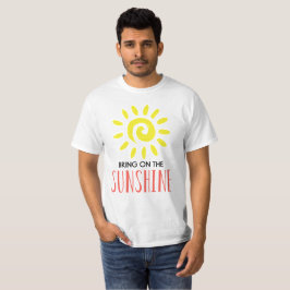 Bringen Sie den Sonnenschein der Weißen an T-Shirt