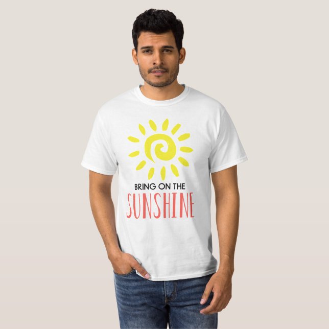 Bringen Sie den Sonnenschein der Weißen an T-Shirt (Vorne ganz)