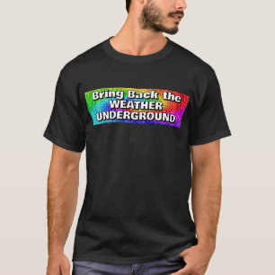 Bringen Sie den WEATHER-UNTERGRUND zurück T-Shirt