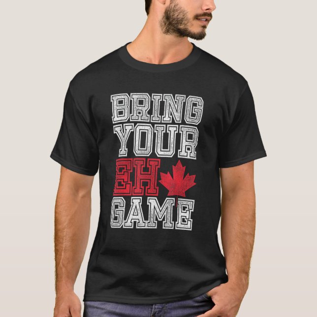 Bringen Sie Ihr Eh Game Canada mit T-Shirt (Vorderseite)